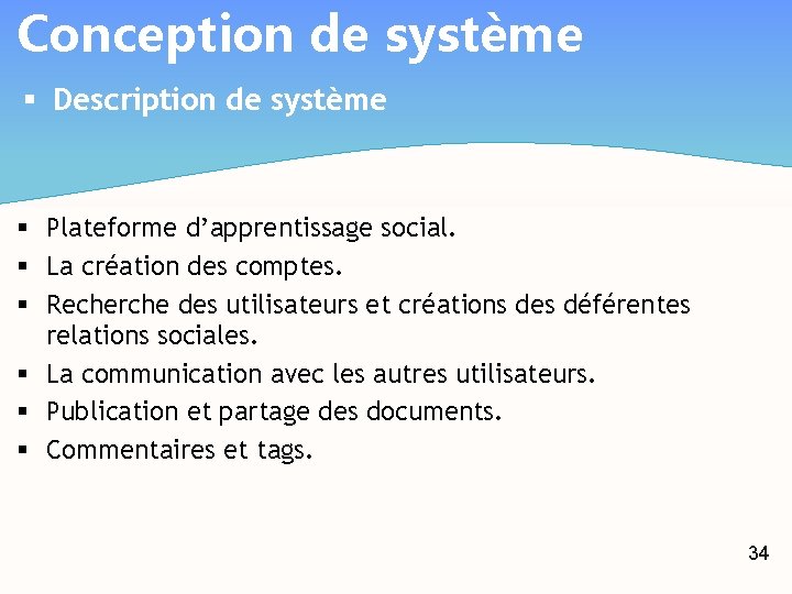 Conception de système § Description de système § Plateforme d’apprentissage social. § La création