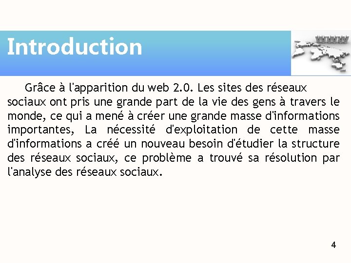 Introduction Grâce à l'apparition du web 2. 0. Les sites des réseaux sociaux ont