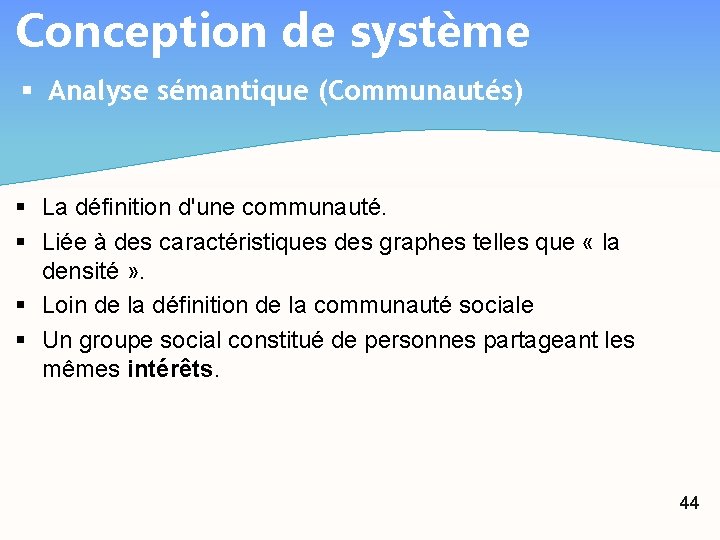 Conception de système § Analyse sémantique (Communautés) § La définition d'une communauté. § Liée