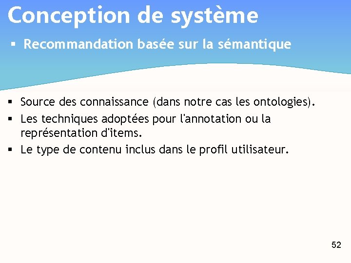 Conception de système § Recommandation basée sur la sémantique § Source des connaissance (dans