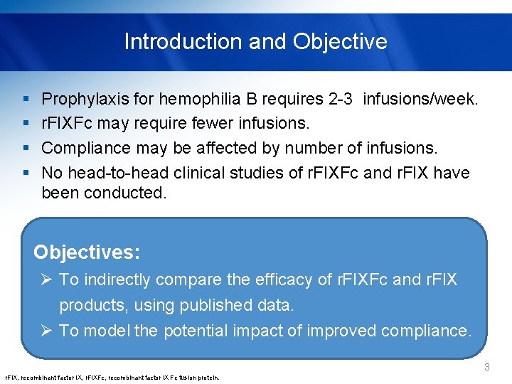 Introduction and Objective § § Prophylaxis for hemophilia B requires 2 -3 infusions/week. r.