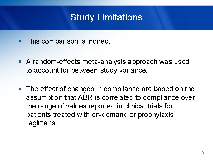 Study Limitations § This comparison is indirect. § A random-effects meta-analysis approach was used