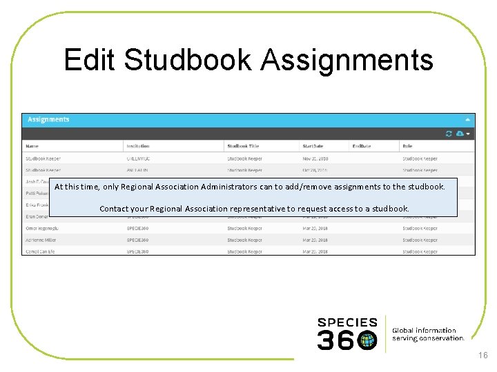 Edit Studbook Assignments At this time, only Regional Association Administrators can to add/remove assignments