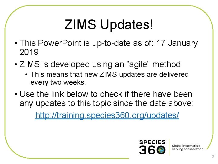 ZIMS Updates! • This Power. Point is up-to-date as of: 17 January 2019 •