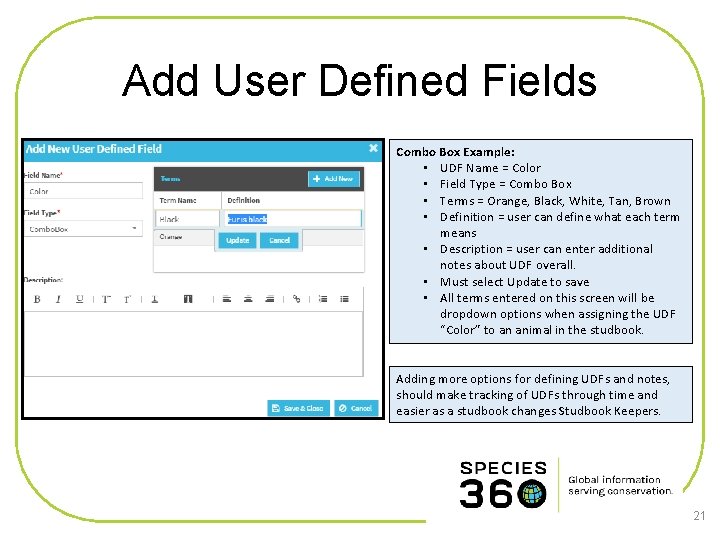 Add User Defined Fields Combo Box Example: • UDF Name = Color • Field