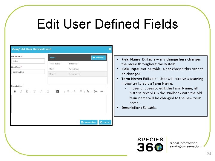 Edit User Defined Fields • Field Name: Editable – any change here changes the