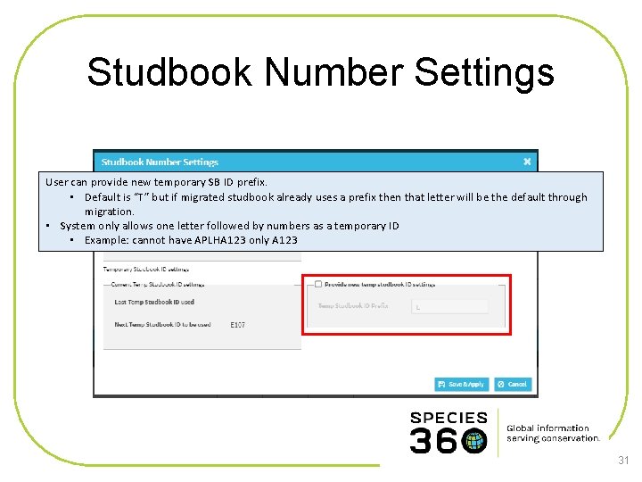 Studbook Number Settings User can provide new temporary SB ID prefix. • Default is