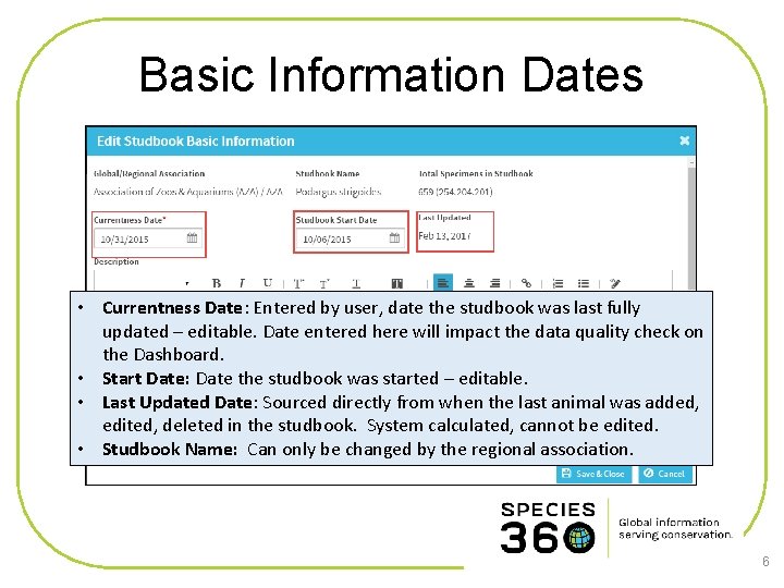 Basic Information Dates • Currentness Date: Entered by user, date the studbook was last