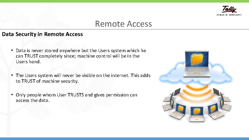 Remote Access Data Security in Remote Access • Data is never stored anywhere but