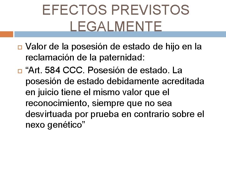 EFECTOS PREVISTOS LEGALMENTE Valor de la posesión de estado de hijo en la reclamación