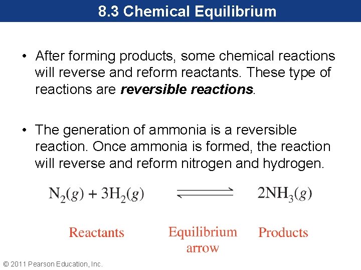 8. 3 Chemical Equilibrium • After forming products, some chemical reactions will reverse and