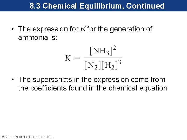 8. 3 Chemical Equilibrium, Continued • The expression for K for the generation of