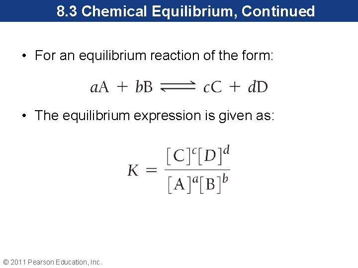 8. 3 Chemical Equilibrium, Continued • For an equilibrium reaction of the form: •