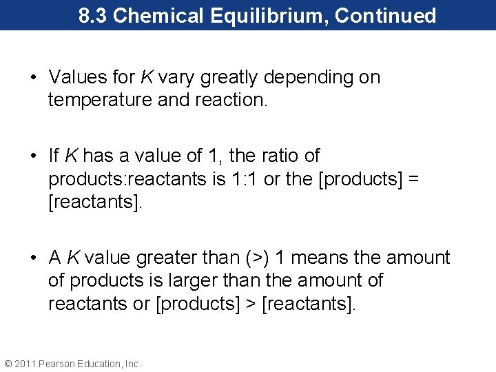 8. 3 Chemical Equilibrium, Continued • Values for K vary greatly depending on temperature
