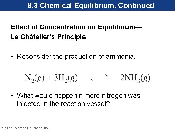8. 3 Chemical Equilibrium, Continued Effect of Concentration on Equilibrium— Le Châtelier’s Principle •