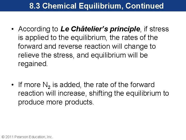 8. 3 Chemical Equilibrium, Continued • According to Le Châtelier’s principle, if stress is