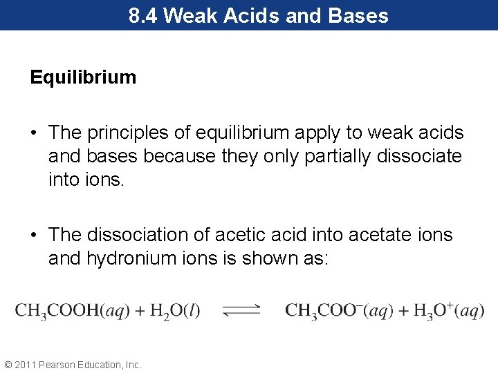8. 4 Weak Acids and Bases Equilibrium • The principles of equilibrium apply to