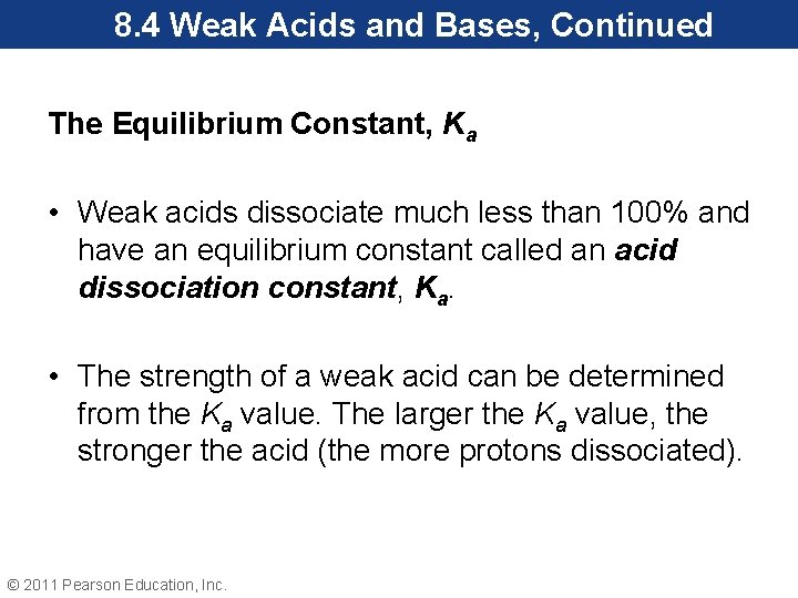 8. 4 Weak Acids and Bases, Continued The Equilibrium Constant, Ka • Weak acids