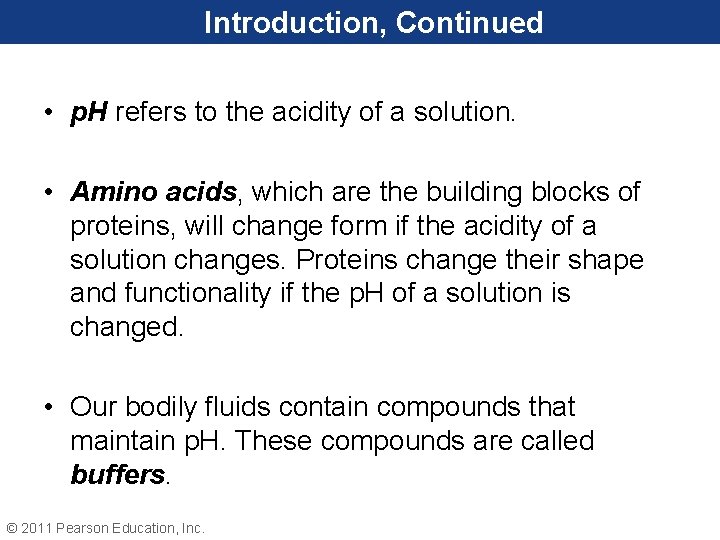 Introduction, Continued • p. H refers to the acidity of a solution. • Amino