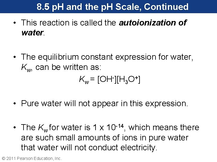 8. 5 p. H and the p. H Scale, Continued • This reaction is