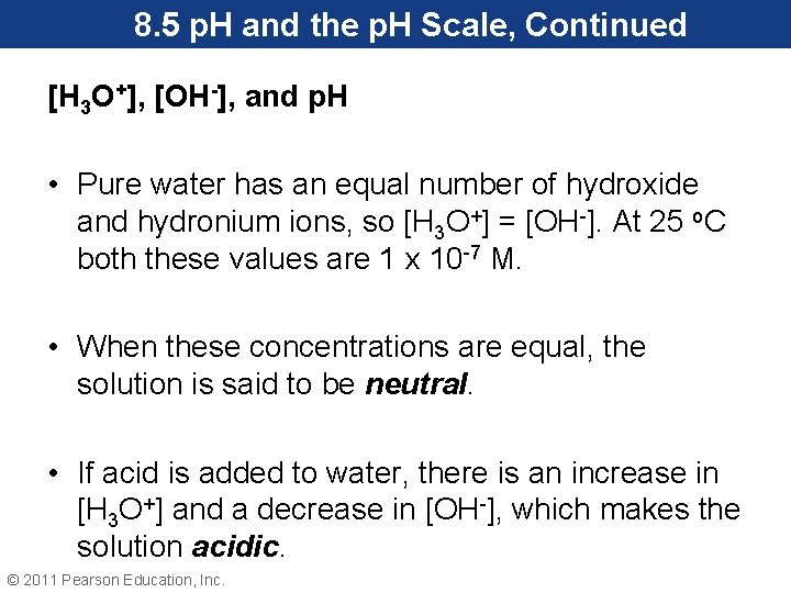 8. 5 p. H and the p. H Scale, Continued [H 3 O+], [OH-],