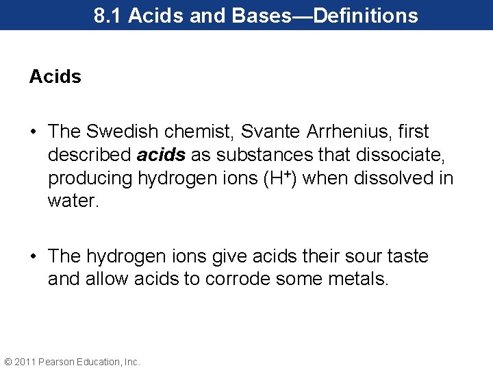 8. 1 Acids and Bases—Definitions Acids • The Swedish chemist, Svante Arrhenius, first described