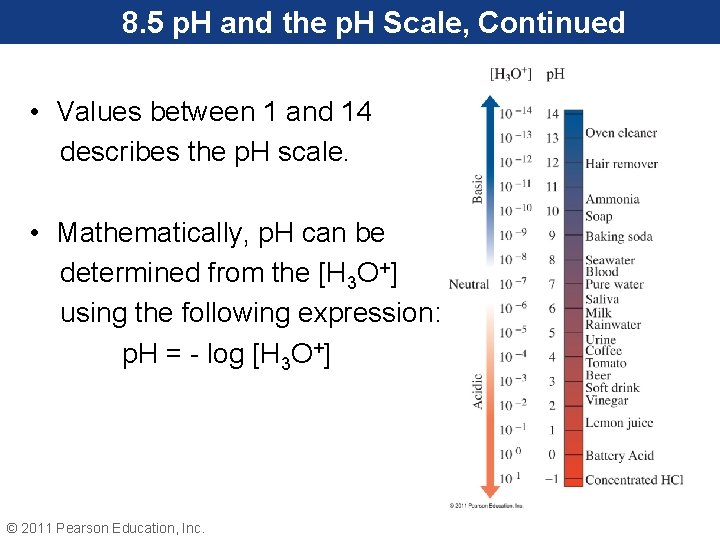 8. 5 p. H and the p. H Scale, Continued • Values between 1