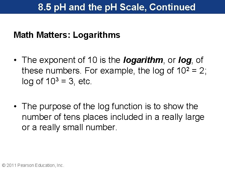 8. 5 p. H and the p. H Scale, Continued Math Matters: Logarithms •
