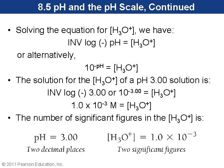 8. 5 p. H and the p. H Scale, Continued • Solving the equation