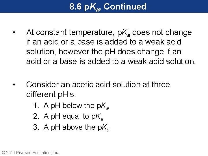 8. 6 p. Ka, Continued • At constant temperature, p. Ka does not change