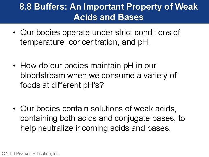 8. 8 Buffers: An Important Property of Weak Acids and Bases • Our bodies