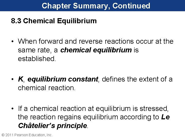 Chapter Summary, Continued 8. 3 Chemical Equilibrium • When forward and reverse reactions occur