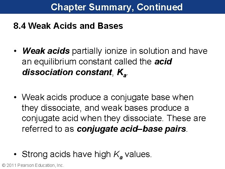 Chapter Summary, Continued 8. 4 Weak Acids and Bases • Weak acids partially ionize