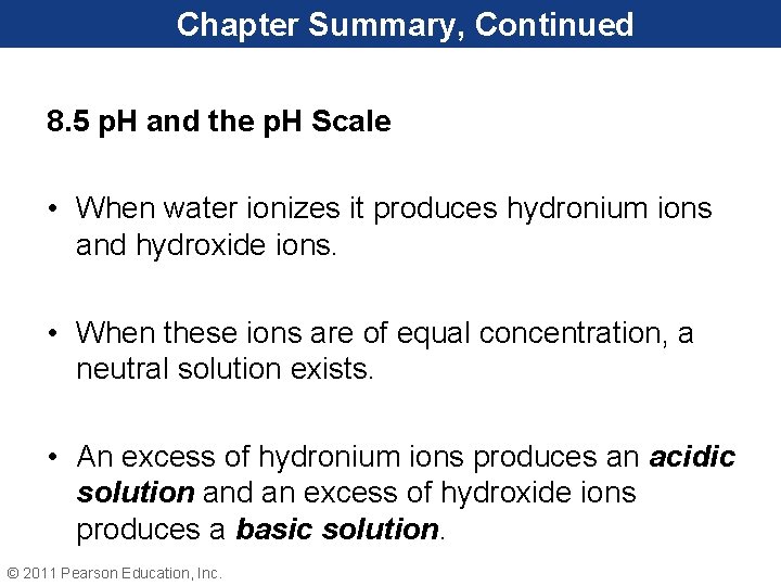 Chapter Summary, Continued 8. 5 p. H and the p. H Scale • When