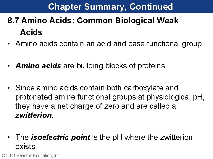 Chapter Summary, Continued 8. 7 Amino Acids: Common Biological Weak Acids • Amino acids