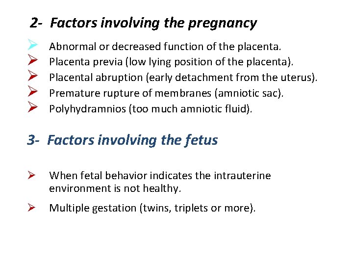 2 - Factors involving the pregnancy Ø Abnormal or decreased function of the placenta.