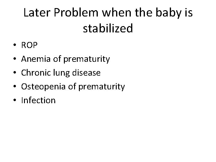 Later Problem when the baby is stabilized • • • ROP Anemia of prematurity