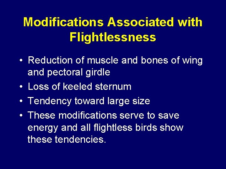 Modifications Associated with Flightlessness • Reduction of muscle and bones of wing and pectoral