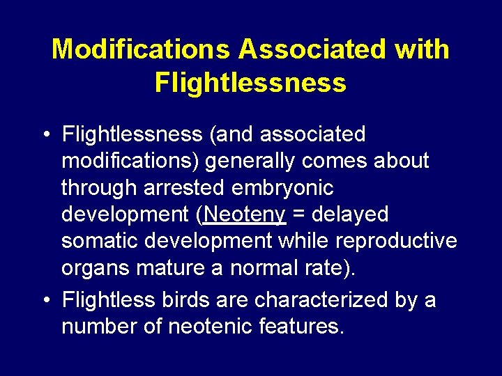 Modifications Associated with Flightlessness • Flightlessness (and associated modifications) generally comes about through arrested