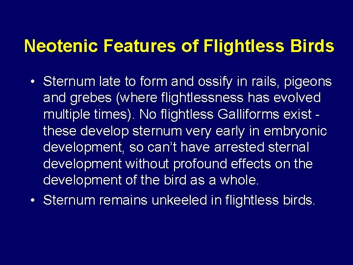 Neotenic Features of Flightless Birds • Sternum late to form and ossify in rails,