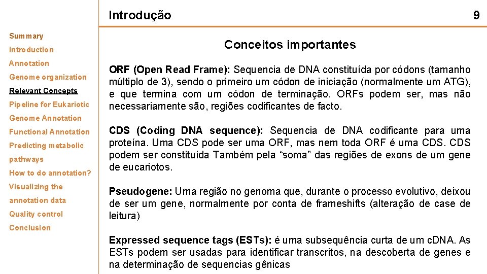 Introdução Summary Introduction Annotation Genome organization Relevant Concepts Pipeline for Eukariotic 9 Conceitos importantes