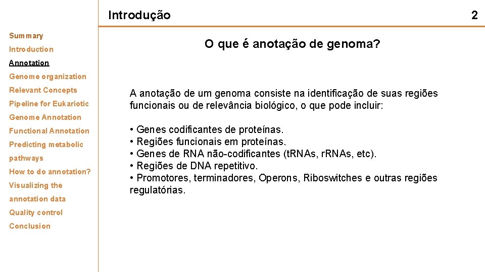 Introdução Summary Introduction 2 O que é anotação de genoma? Annotation Genome organization Relevant
