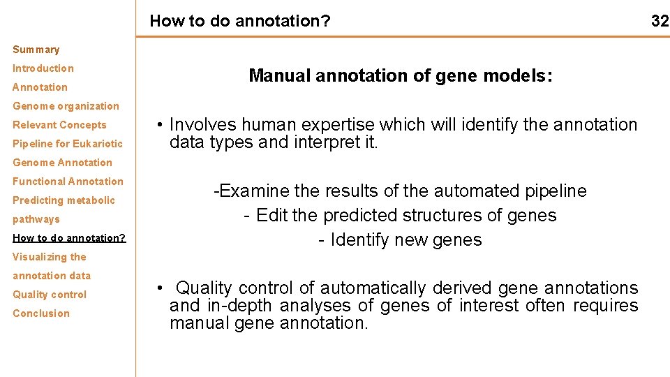 How to do annotation? Summary Introduction Annotation Genome organization Relevant Concepts Pipeline for Eukariotic