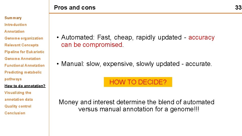 Pros and cons 33 Summary Introduction Annotation Genome organization Relevant Concepts • Automated: Fast,