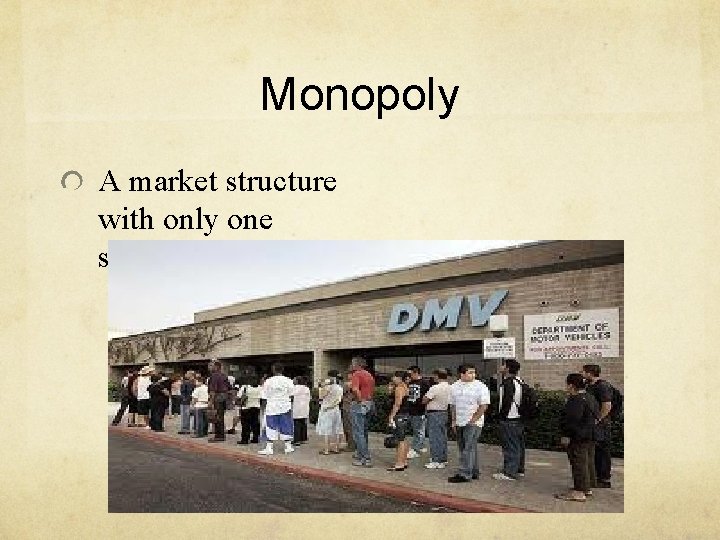 Monopoly A market structure with only one seller 