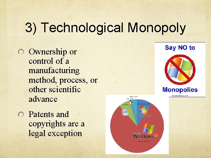 3) Technological Monopoly Ownership or control of a manufacturing method, process, or other scientific