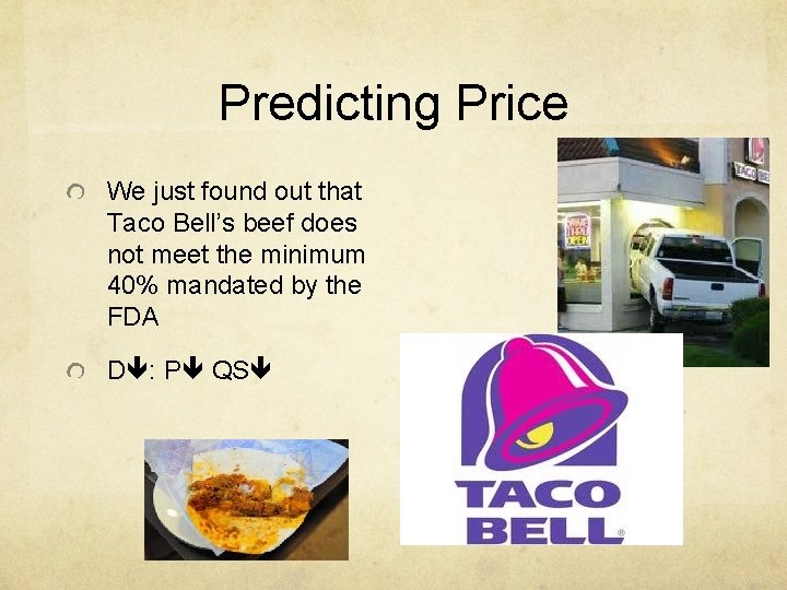 Predicting Price We just found out that Taco Bell’s beef does not meet the