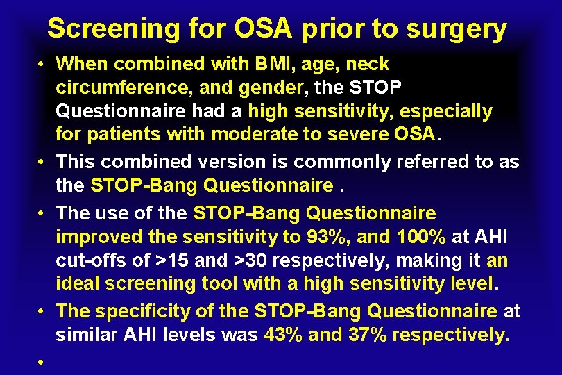 Screening for OSA prior to surgery • When combined with BMI, age, neck circumference,