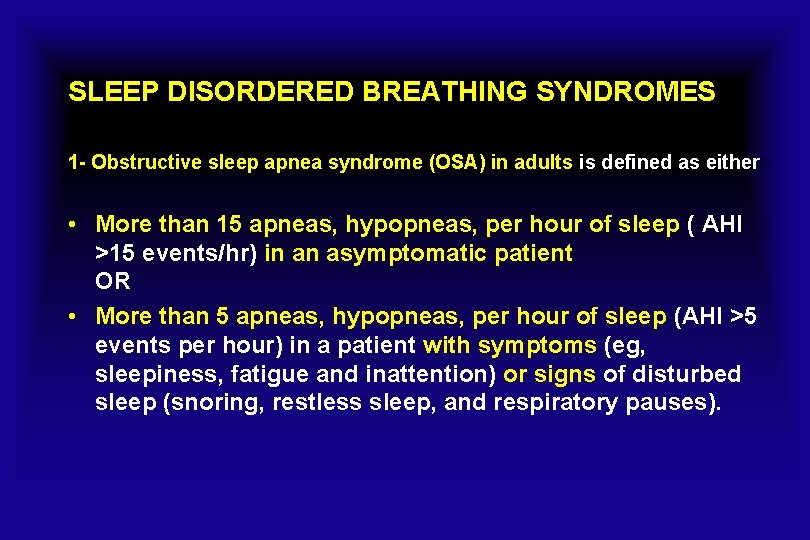 SLEEP DISORDERED BREATHING SYNDROMES 1 - Obstructive sleep apnea syndrome (OSA) in adults is