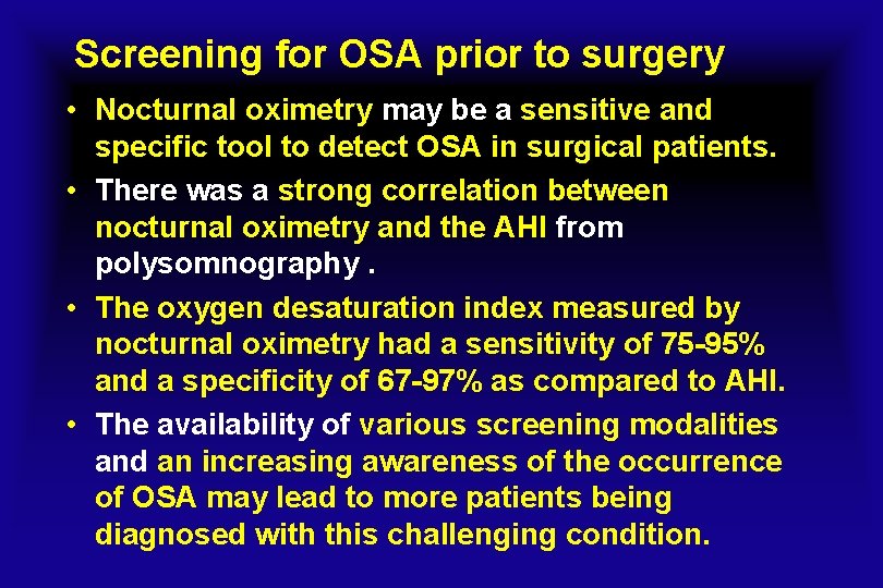 Screening for OSA prior to surgery • Nocturnal oximetry may be a sensitive and